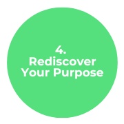 4. Rediscover Your Purpose